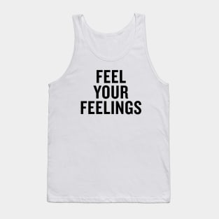 Feel Your Feelings Tank Top